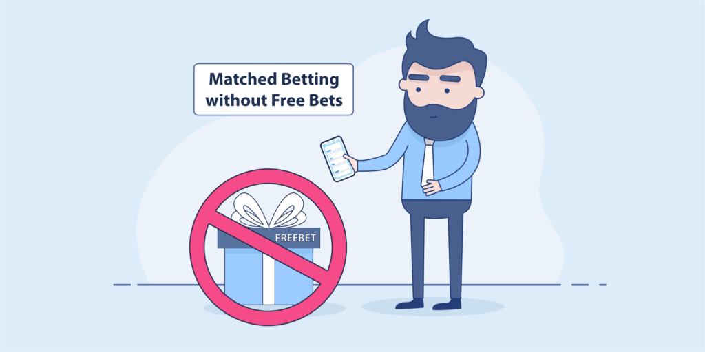 Matched Betting Without Free Bets